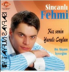 sincanlı fehmi  kız senın senın