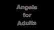 Angels for Adults: The Disclosure