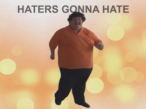 Haters Gonna Hate For Three Hours!!!