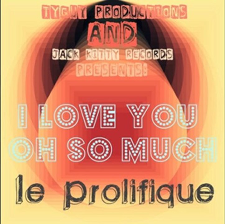 Le Prolifique - I Love You, Oh So Much