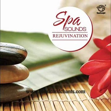 Spa Sounds Rejuvenation - Music for Meditation, De-stress, Relaxation, Spa and Massage