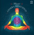 Music for Chakra Meditation - Relaxation, Deep Meditation Cleansing, Peace of Mind