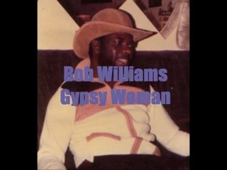 Bob Williams  [ Gypsy Woman]