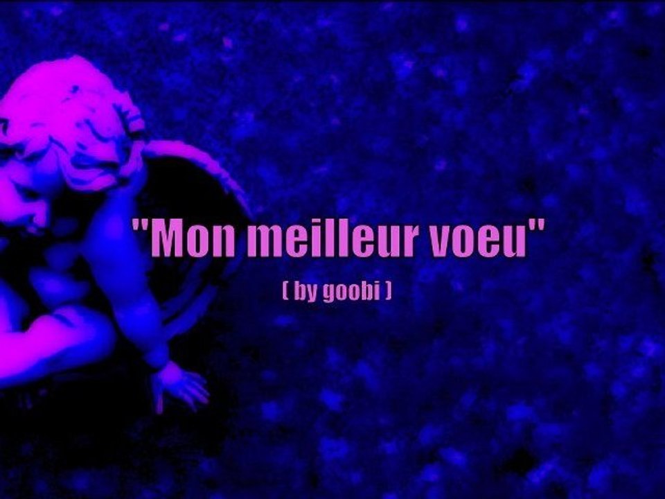 " Mon meilleur voeu " par goobi ☠ Heuuu...Production