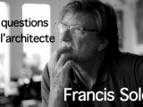 10 questions à l'architecte Francis Soler