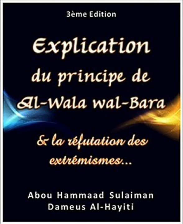 Explication de Al-Wala Wa Al-Bara – Les cinq principes que l’Islam est venu préserver (la religion, la vie, la raison, les biens, l’honneur)