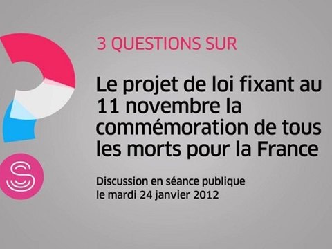 [Questions sur] Le projet de loi fixant au 11 novembre la commémoration de tous les morts pour la France
