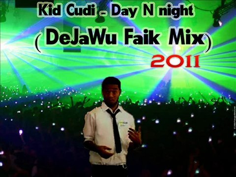 Kİd Cudis - Day N nıght (DeJaWu Faik Mix 2o11)