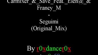 Carmixer & Save Feat. Elen@ & Francy M - Seguimi (Original Mix)