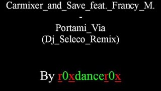Carmixer and Save feat. Francy M. - Portami Via (Dj Seleco Remix)