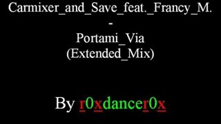 Carmixer and Save feat. Francy M. - Portami Via (Extended Mix)