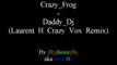 Crazy Frog - Daddy Dj (Laurent H Crazy Vox Remix)