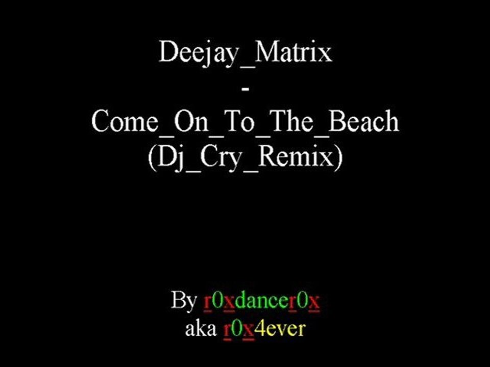 Deejay Matrix - Come On To The Beach (Dj Cry Remix)