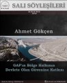 Bilkad Salı Söyleşileri - Ahmet Gökçen - Gap'ın Bölge Halkının Devlete Olan Güvenine Katkısı - 2