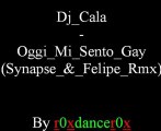 Dj Cala - Oggi Mi Sento Gay (Synapse & Felipe Rmx)