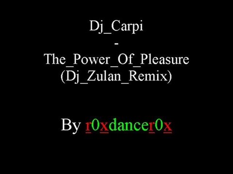 Dj Carpi - The Power Of Pleasure (Dj Zulan Remix) - Video Dailymotion