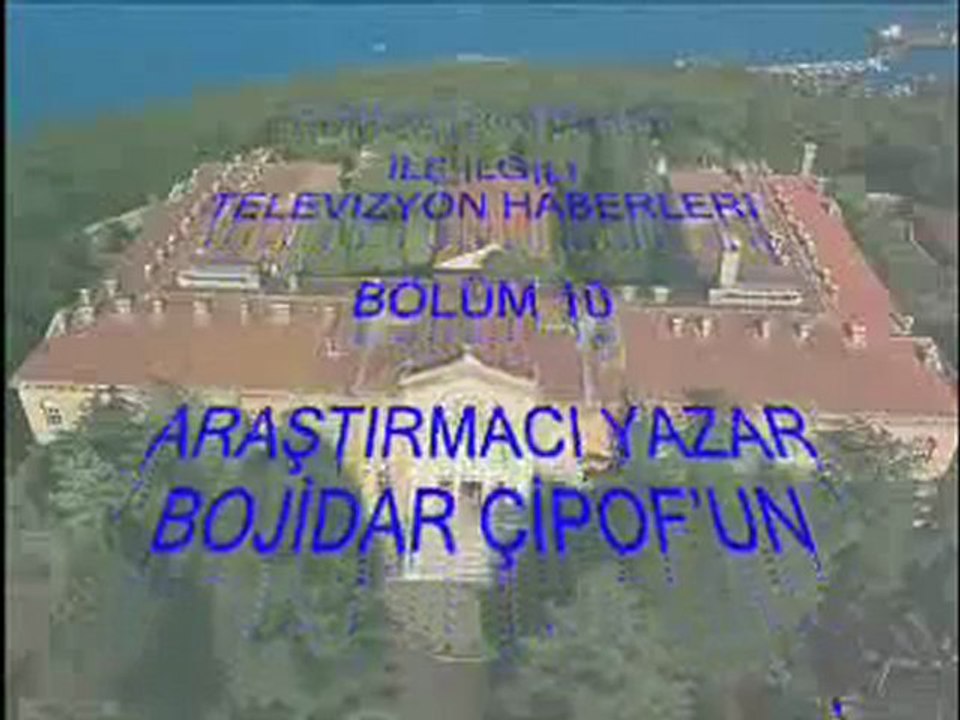 RUM PATRİKHANESİ HABERLERİ BÖLÜM: 10 (BOJİDAR ÇİPOF)