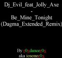 Dj Evil feat Jolly Axe - Be Mine Tonight (Dagma Extended Remix)