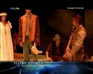 Art Life - Speciale Teatro Eutheca "Il racconto d'inverno", prima parte (1/2)