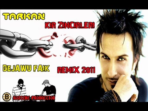 Tarkan - Kır Zincirlerini (DeJaWu Faik Mix 2011)