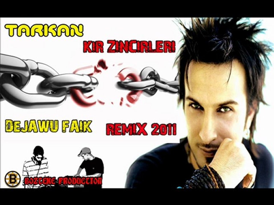 Tarkan - Kır Zincirlerini (DeJaWu Faik Mix 2011)