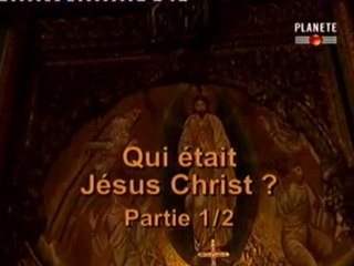 Qui Etait Jésus Christ? Ep01 Part 01sur03