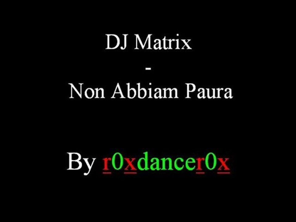 DJ Matrix - Non Abbiam Paura
