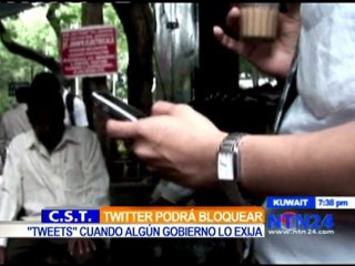 Twitter podrá bloquear tweets cuando algún gobierno lo exija - NTN24.COM