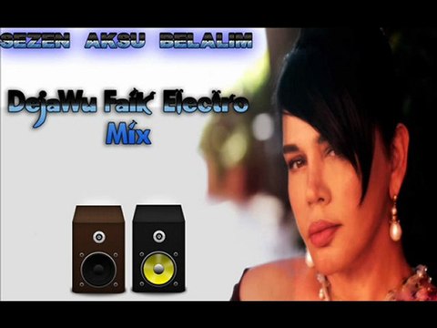 Sezen Aksu- Belalım ( DeJaWu Faik Electro VeRSioN Mix )