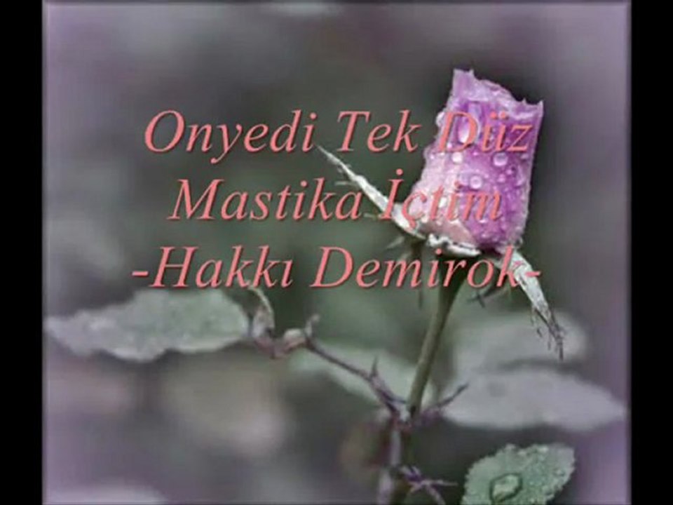 Onyedi Tek Düz Mastika İçtim -Hakkı Demirok-