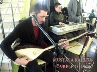 MUSTAFA KALABA TÖVBELER OLSUN