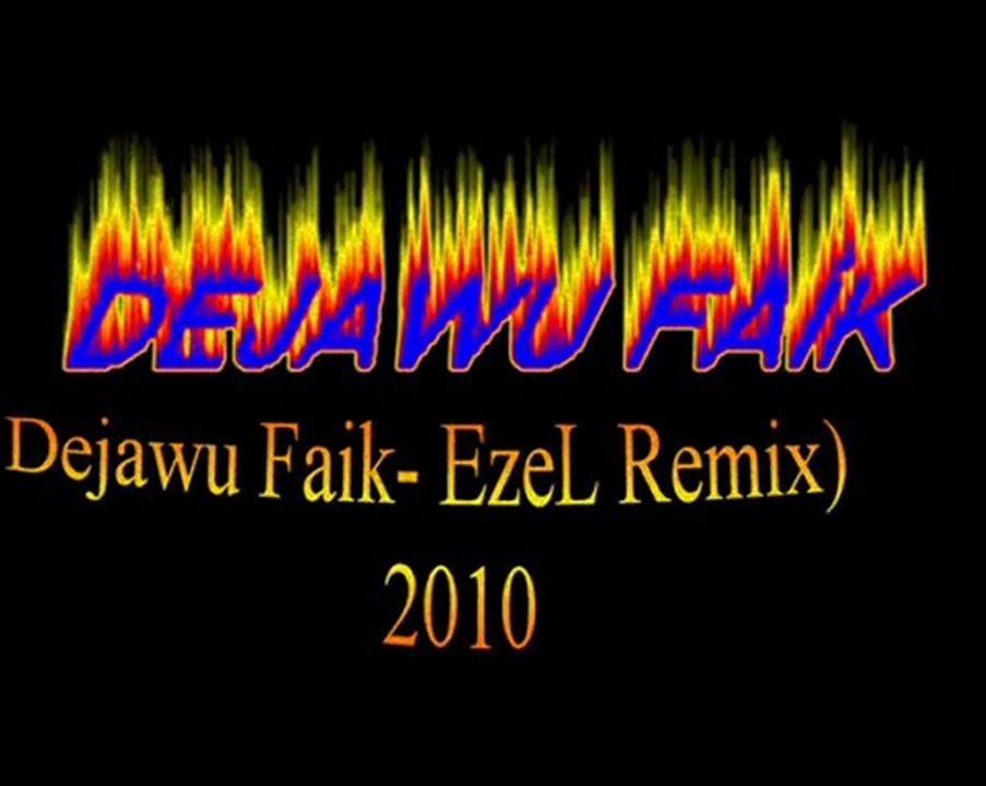 Dejawu faik Ezel Mix 2010