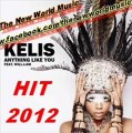 Kelis ft. Will.I.Am - Anything Like You 2012 (The New World Music Daha Fazlası İçin (For More)  https://www.facebook.com/thenewworldmusic)