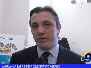 Andria | La BAT a difesa dell'Istituto Agrario