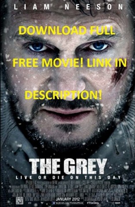 The Grey 2012 FULL MOVIE Free download!