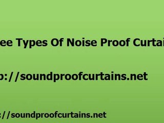 Three Varieties Of Noise Proof Drapes