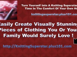 Become A Knitting Superstar - Complete Video Knitting Course