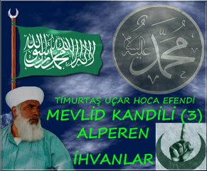 TİMURTAŞ UÇAR MEVLİD KANDİLİ 3 (ALPEREN İHVANLAR)