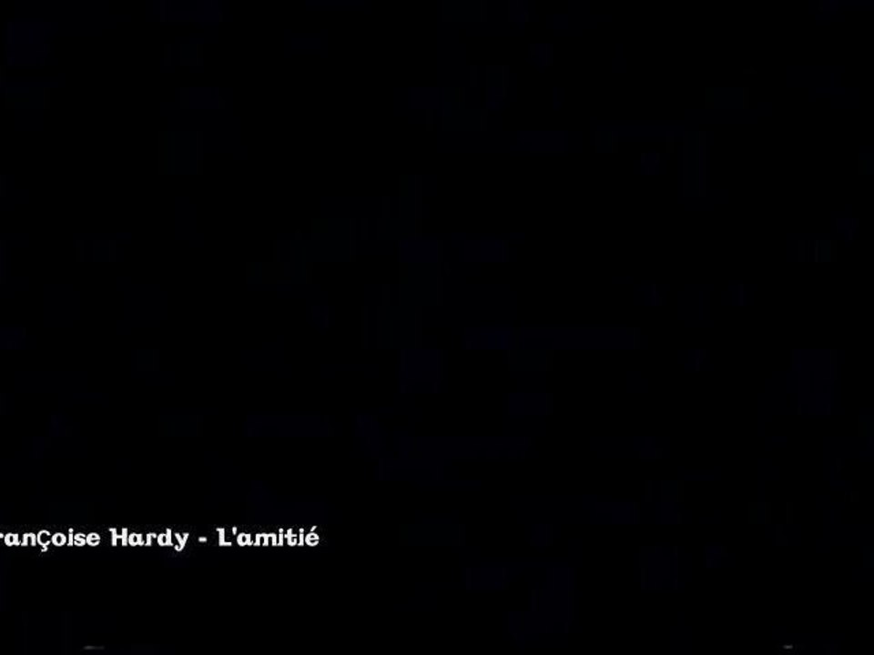Françoise Hardy - L'amitié