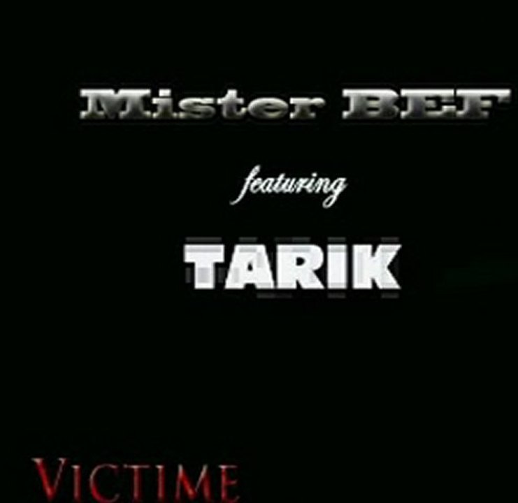 Mister BEF Featuring Tarik VICTIME (2011)