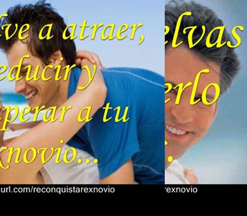 (como reconquistar a un exnovio)