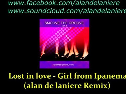 Lost in love - Girl from panema ( Alan de laniere Remix )