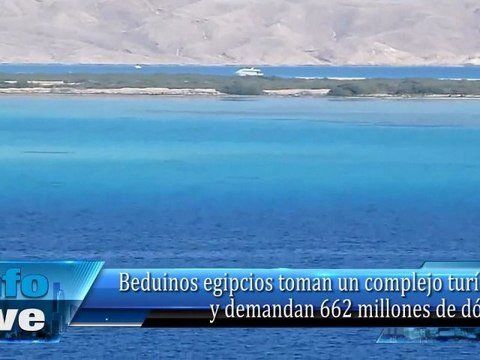Beduinos egipcios toman un complejo turístico y demandan 662 millones de dólares