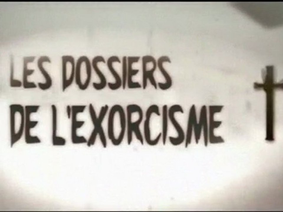 les véritables dossiers de l'exorcisme