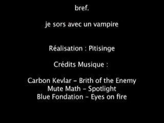 Bref. Je sors avec un Vampire - Parodie de Twilight