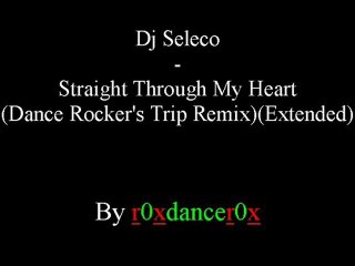 Dj Seleco - Straight Through My Heart (Dance Rocker's Trip Remix) (Extended)