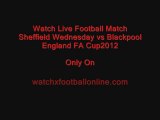 watch Sheffield Wed vs Blackpool football finals on 7th febuary 2012