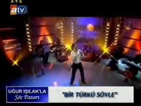 Uğur Işılak-Bir Türkü Söyle