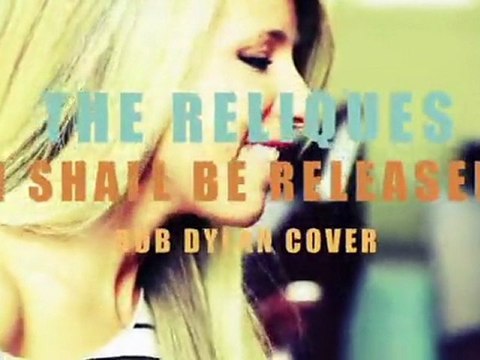 The Reliques - I Shall Be Released