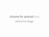 Chrome for Android Beta - Behind the Design